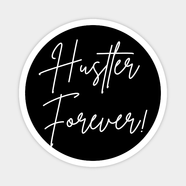 Hustler Forever Magnet by Benny Merch Pearl